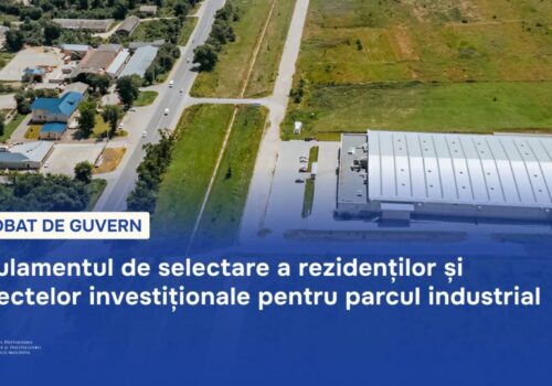 GUVERNUL A APROBAT REGULAMENTUL PENTRU SELECTAREA REZIDENȚILOR ȘI PROIECTELOR ÎN PARCURILE INDUSTRIALE